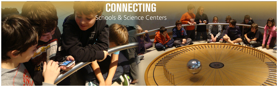 Connecting Schools and Science Centers